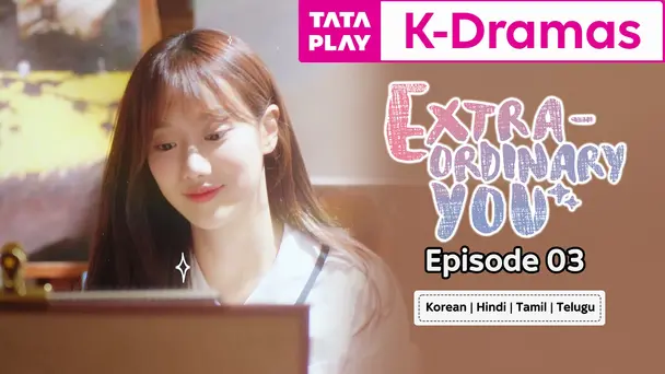 Extra Ordinary you EP 03